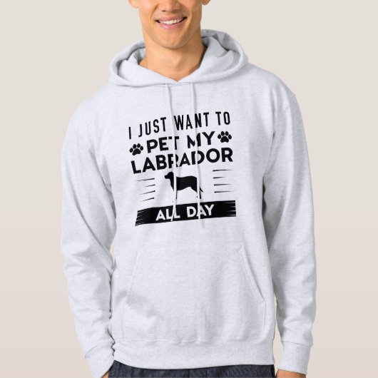 Ik wil gewoon de hele dag mijn labrador innemen hoodie (Voorkant)