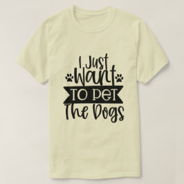 Ik wil gewoon de honden aaien-01 t-shirt