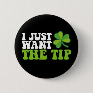 Ik wil gewoon de tip Shamrock St Patrick's Day Ronde Button 5,7 Cm