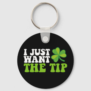 Ik wil gewoon de tip Shamrock St Patrick's Day Sleutelhanger