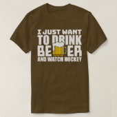 Ik wil gewoon Drink en hockey kijken T-shirt (Design voorkant)