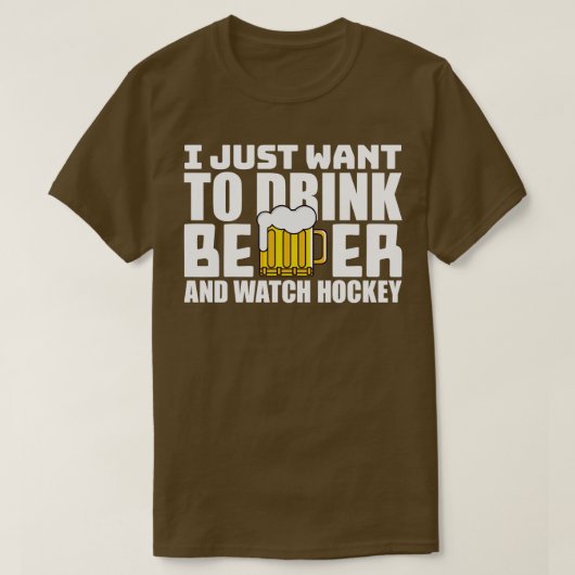 Ik wil gewoon Drink en hockey kijken T-shirt (Design voorkant)