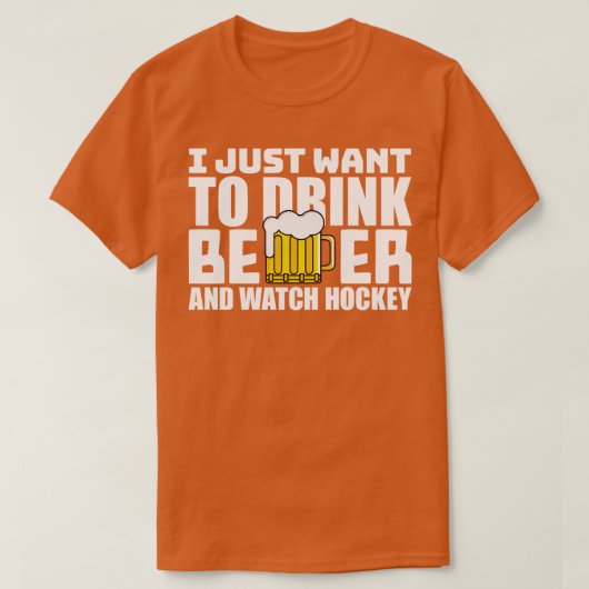 Ik wil gewoon Drink en hockey kijken T-shirt (Design voorkant)