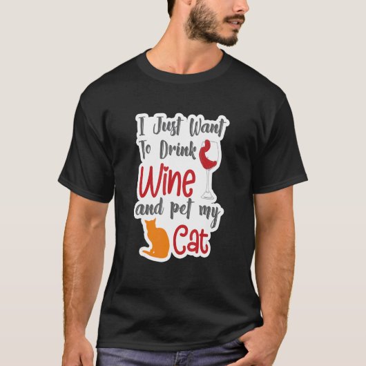 Ik wil gewoon Drink en huisdier mijn kat's 1 T-shirt (Voorkant)