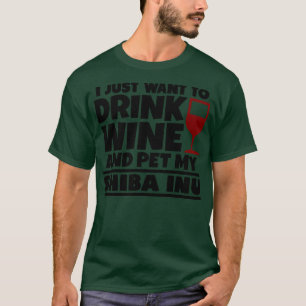 Ik wil gewoon drink en huisdier mijn shiba inu 1 t-shirt
