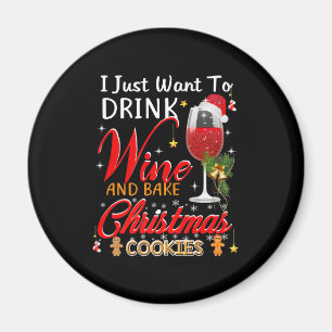 Ik wil gewoon drink en kersttaart bakken magneet