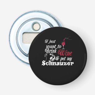 Ik wil gewoon Drink & huisdier mijn schnauzer cade Button Flesopener