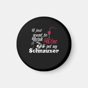 Ik wil gewoon Drink & huisdier mijn schnauzer cade Magneet
