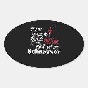 Ik wil gewoon Drink & huisdier mijn schnauzer cade Ovale Sticker