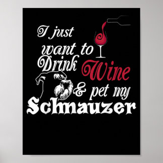 Ik wil gewoon Drink & huisdier mijn schnauzer cade Poster
