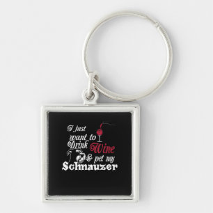 Ik wil gewoon Drink & huisdier mijn schnauzer cade Sleutelhanger