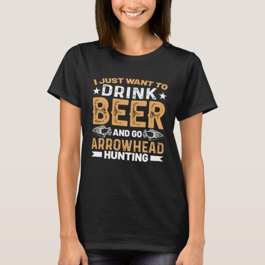 Ik wil gewoon Drinken Beer & Go Arrowheaded Huntin T-shirt (Voorkant)