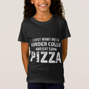 Ik wil gewoon een border collie hond aaien en pizz t-shirt