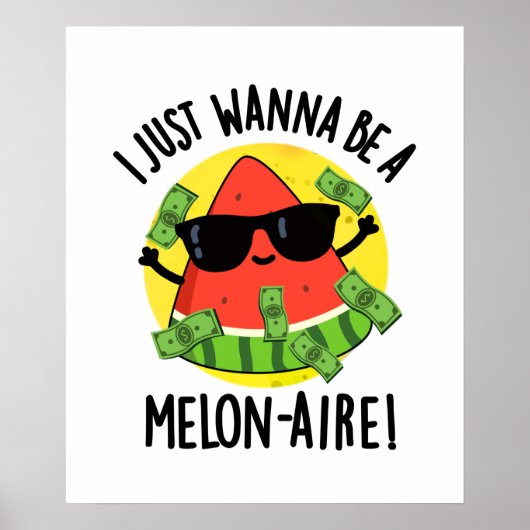 Ik wil gewoon een Melon-aire grappige Melon Pun zi Poster (Voorkant)