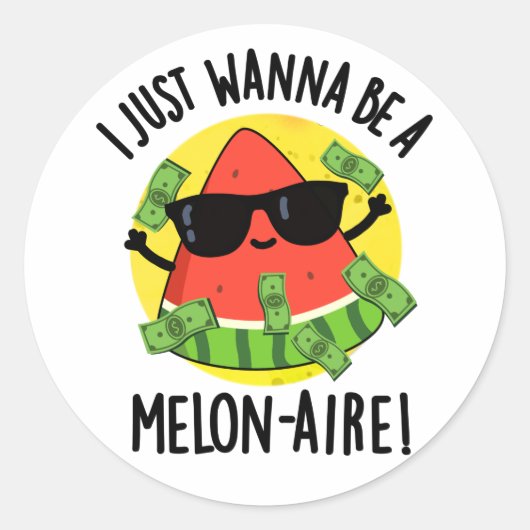 Ik wil gewoon een Melon-aire grappige Melon Pun zi Ronde Sticker (Voorkant)