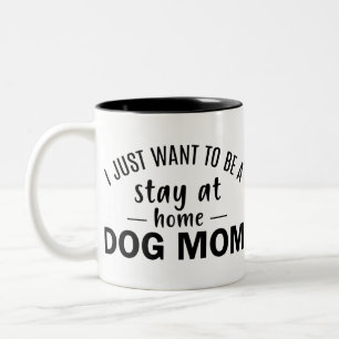 Ik wil gewoon een verblijf zijn bij thuishond mama tweekleurige koffiemok