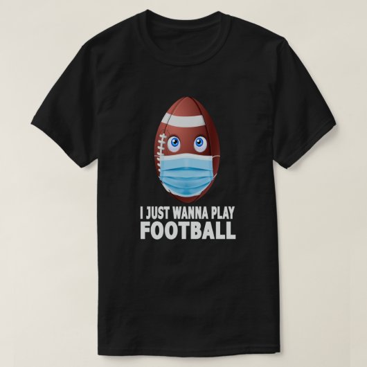 Ik wil gewoon football spelen t-shirt (Design voorkant)