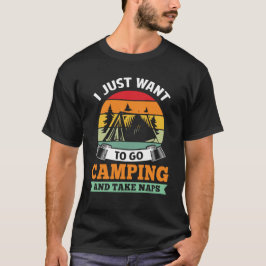 Ik wil gewoon gaan Camping Funny Camp Camper Outdo T-shirt