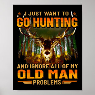 Ik wil gewoon gaan jagen en al mijn oude Man neger Poster