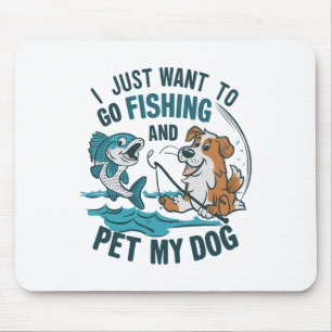 Ik wil gewoon gaan vissen en mijn hond aaien 2 muismat