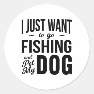 Ik wil gewoon gaan vissen en mijn hond aaien Grapp Ronde Sticker