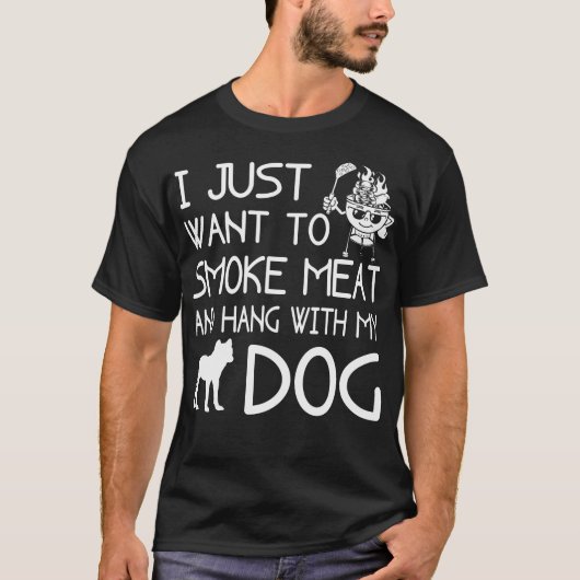 Ik wil gewoon het vlees laten roken met mijn hond- t-shirt (Voorkant)