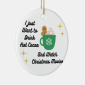 Ik wil gewoon Hot Cocoa Drinken op een Keramisch Ornament (Rechts)