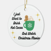 Ik wil gewoon Hot Cocoa Drinken op een Keramisch Ornament (Links)
