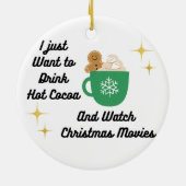 Ik wil gewoon Hot Cocoa Drinken op een Keramisch Ornament (Achterkant)