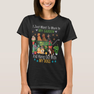 Ik wil gewoon in mijn tuin werken en honden uithan t-shirt