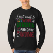 Ik wil gewoon in mijn tuin werken en wijn Drinken. T-shirt (Voorkant)
