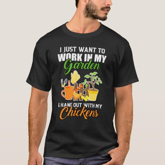 Ik wil gewoon in mijn tuinkippen werken t-shirt (Voorkant)