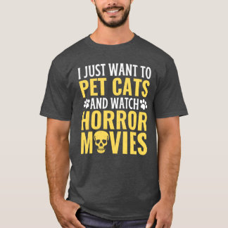 Ik wil gewoon katten aaien en griezelfilms kijken t-shirt