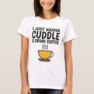 IK WIL GEWOON KNUFFELEN & DRINKEN KOFFIE, Funny T- T-shirt