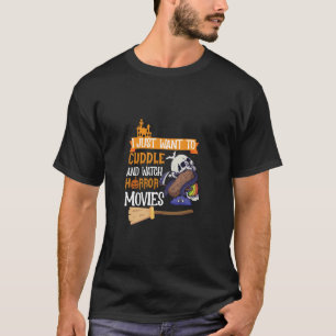 Ik wil gewoon knuffelen en griezelfilms kijken t-shirt