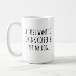 Ik Wil Gewoon Koffie Drinken En Mijn Hond Aaien Koffiemok