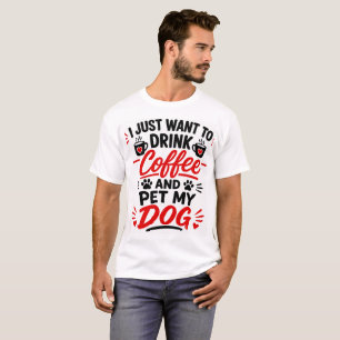 Ik Wil Gewoon Koffie Drinken en Mijn Hond Aaien T-shirt