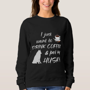 Ik wil gewoon koffie Drinken en mijn husky aaien Trui