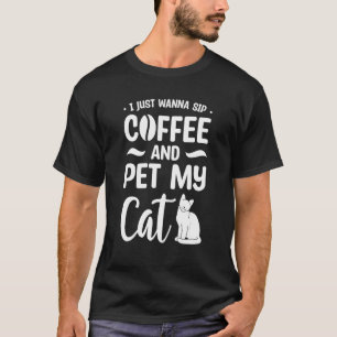 Ik wil gewoon koffie drinken en mijn kat aaien Kat T-shirt