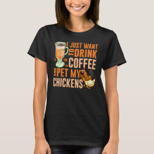 Ik Wil Gewoon Koffie Drinken En Mijn Kip Aaien T-shirt