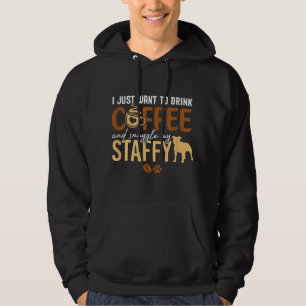 Ik wil gewoon koffie Drinken en mijn staffy knuffe Hoodie