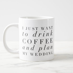 Ik wil gewoon koffie drinken en mijn trouwen plann grote koffiekop