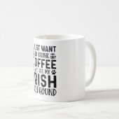 Ik wil gewoon koffie Drinken en mijn Wolfshond aai Koffiemok (Voorkant rechts)