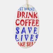 Ik wil gewoon koffie drinken keramisch ornament (Rechts)