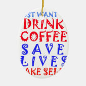 Ik wil gewoon koffie drinken keramisch ornament (Voorkant)