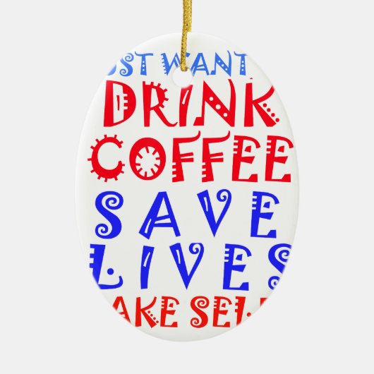 Ik wil gewoon koffie drinken keramisch ornament (Voorkant)