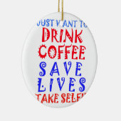 Ik wil gewoon koffie drinken keramisch ornament (Rechts)