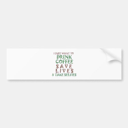Ik wil gewoon koffie drinken, levens redden en geb bumpersticker (Voorkant)