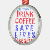Ik wil gewoon koffie drinken metalen ornament (Links)