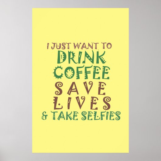 Ik wil gewoon koffie Drinken om het leven te redde Poster (Voorkant)